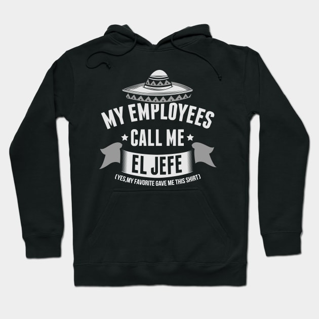 My Employees Call Me El Jefe Bosses Day Hoodie by HCMGift